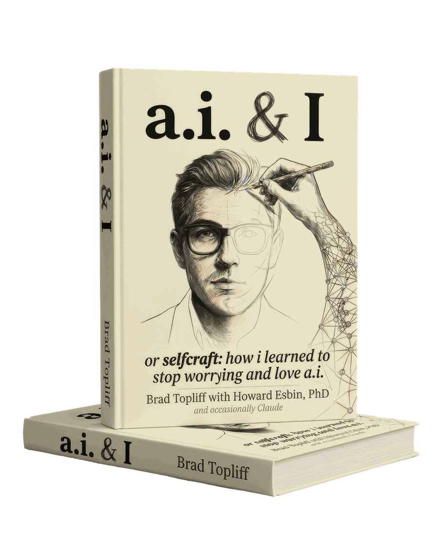 a.i. & I — or selfcraft: how i learned to stop worrying and love a.i., by Brad Topliff